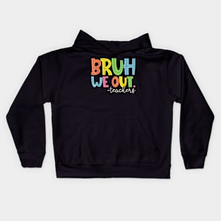 Cute End Of School Year Teacher Summer Bruh We Out Teachers Kids Hoodie